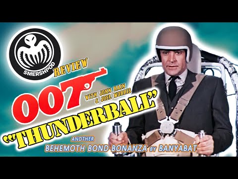 THUNDERBALL: The World's MOST BORING Action Movie - Smersh Pod Review [BanyaBat James Bond 007 Edit]