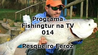 Pesqueiro Feroz - Programa Fishingtur na TV 014