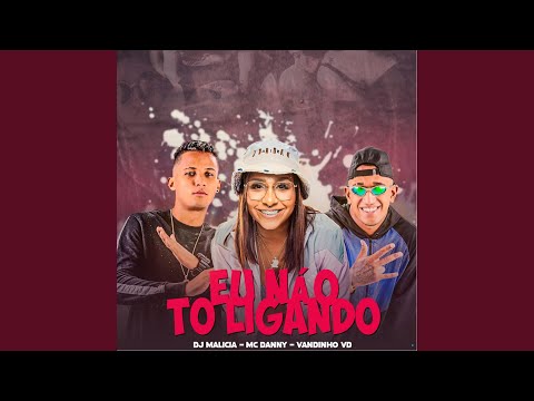 Eu Não Tou Ligando (feat. Mc Danny)