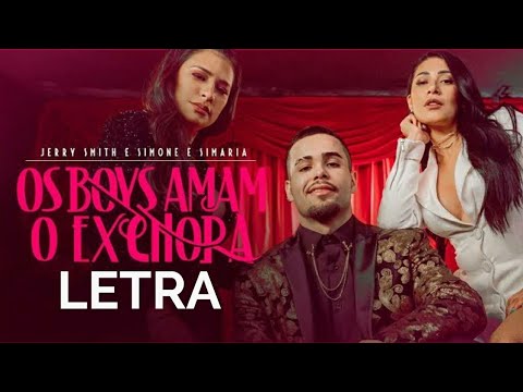 Os Boys amam o Ex chora - Jerry Smith & Simone  e Simaria - Felipe letras - (Letra completa)