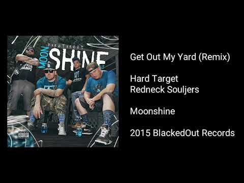 Hard Target - Get Out My Yard (Remix) (feat. Redneck Souljers)
