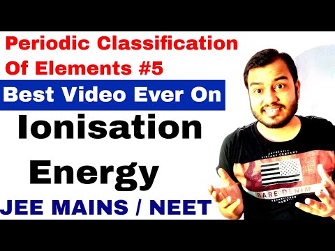 11 chap 3 | Periodi c Table 05 | Ionisation Energy | Ionisation Energy IIT Ionisation Potential IIT Video