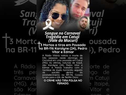 Sangue no carnaval tragédia em Catuji (Vale do Mucuri)