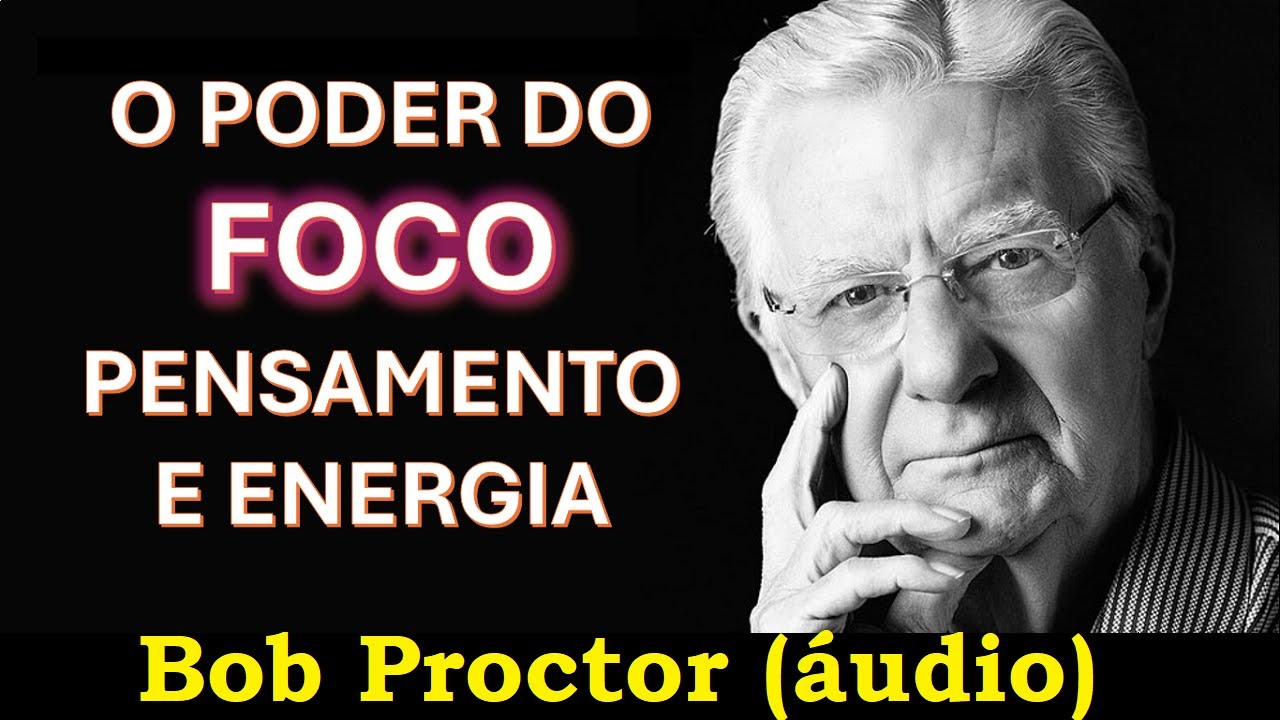 Bob proctor - O poder do foco (áudio e legendas)