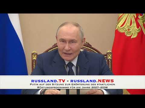 Putin auf der Sitzung zur Erörterung des staatlichen Rüstungsprogramms für die Jahre 2027–2036
