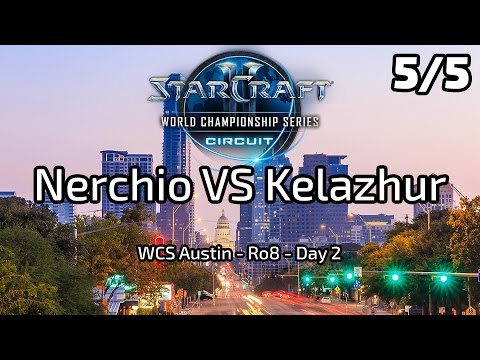 Nerchio VS Kelazhur - Ro8 - 5/5 - WCS Austin 2017
