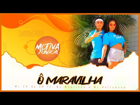 Ô Maravilha - Mc CH da ZO ft. Mc Magrinho e Mc Hollywood | Motiva Júnior (Coreografia)