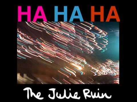 The Julie Ruin - Ha Ha Ha