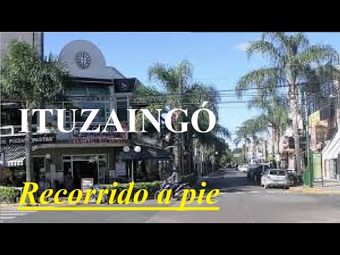 ITUZAINGÓ - BUENOS AIRES ARGENTINA RECORRIDO A PIE - WALKING TOUR