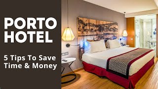 Hotels in Porto? 🇵🇹 5 Tips to Save Time and Money! 💰