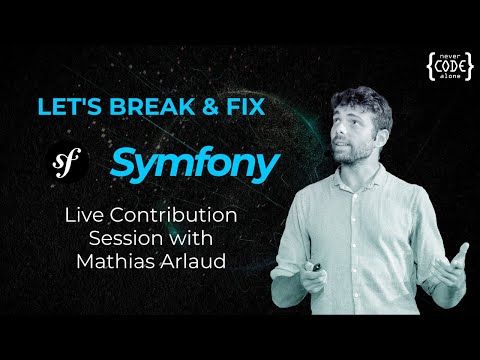 Let's Break & Fix Symfony: Live Contribution Session with Mathias Arlaud