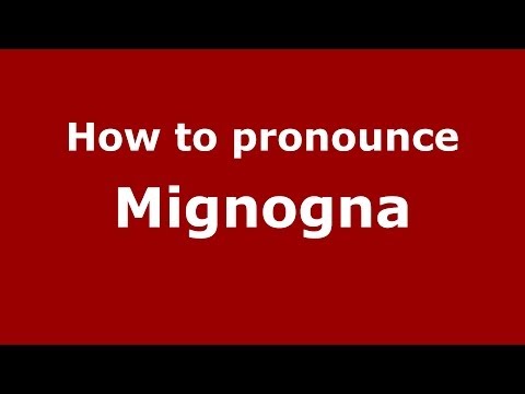 How to pronounce Mignogna