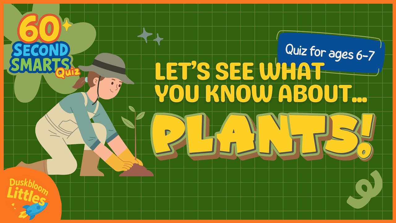 Let’s See What You Know About Plants! Ages 6 to 7!