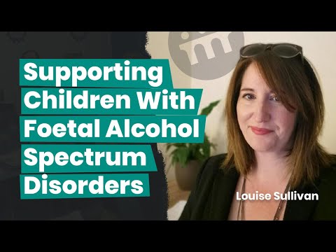 Supporting Children with Foetal Alcohol Spectrum Disorders   Louise Sullivan