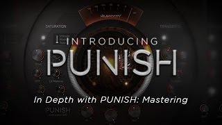 In Depth with PUNISH - Mastering | Heavyocity