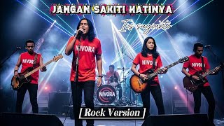 Download lagu Jangan Sakiti Hatinya – Iis Sugianto | Rock Cover Nivora Version mp3