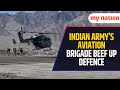 Indian Army S Leh Based Aviation Brigade Beef Up Offensive And Defence Capabilities