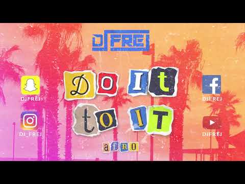 Dj Frej - Do It To it (Afro Remix 2022)