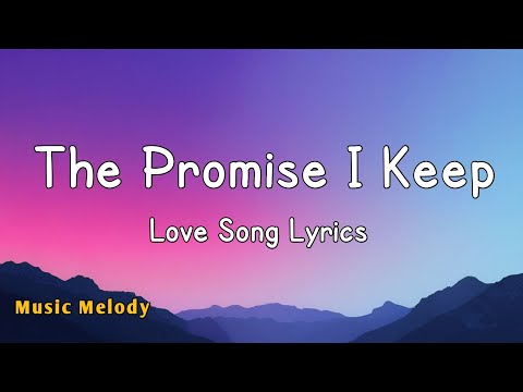 The Promise I Keep - Romantic Love Song (Lyrics) 😚