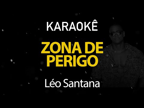 Zona de Perigo - Léo Santana (Karaokê Version)