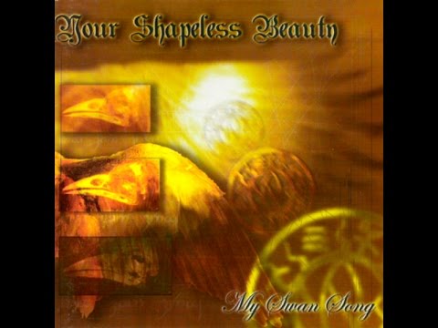 Your Shapeless Beauty - Sine Sole Nihil - My Swan Song