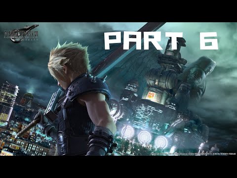 FINAL FANTASY 7 REMAKE Walkthrough Gameplay Part 6 - (FF7 REMAKE) - No Commentary