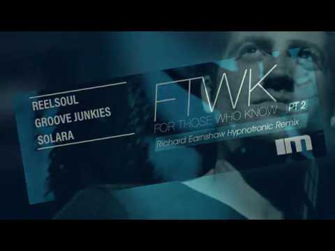 Reelsoul, Groove Junkies, Solara For Those Who Know PT 2 Richard Earnshaw Hypnotronic Remix