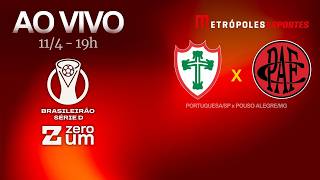 PORTUGUESA/SP x POUSO ALEGRE - BRASILEIRÃO SÉRIE D - AO VIVO E COM IMAGENS - 11.04.26