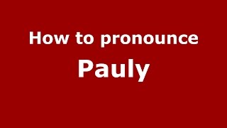 How to pronounce Pauly