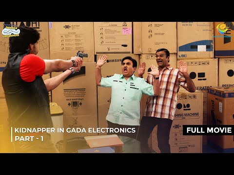 Kidnapper in Gada Electronics | FULL MOVIE | Part 1 | Taarak Mehta Ka Ooltah Chashmah