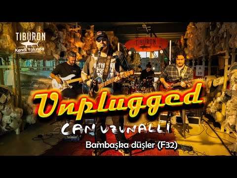 Can Uzunallı - Bambaşka Düşler (F32) | Tiburon Unplugged