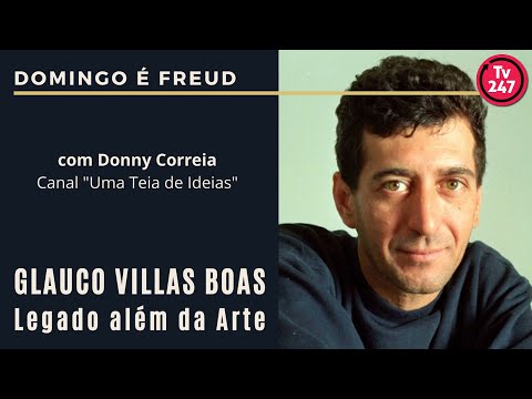 Domingo é FREUD - O que houve a GLAUCO VILLAS BOAS e seu legado em Arte e Espírito