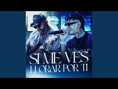 Si Me Ves Llorar Por Ti