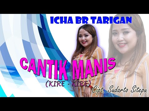 "CANTIK MANIS (KIRE-KIRE)" Cipt. SUDARTO SITEPU - ICHA BR TARIGAN (GENDANG SALIH)