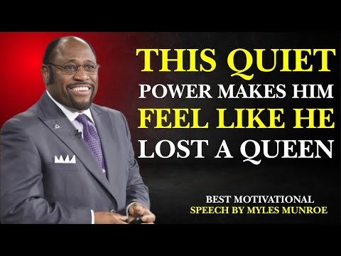 THIS QUIET POWER MAKES HIM FEEL LIKE HE LOST A QUEEN|BEST MOTIVATIONAL SPEECH BY MYLES MUNROE