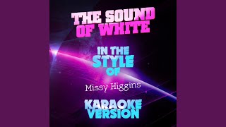 The Sound of White (In the Style of Missy Higgins) (Karaoke Version)
