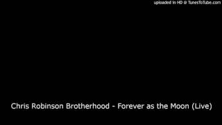 Chris Robinson Brotherhood - Forever as the Moon (Live)