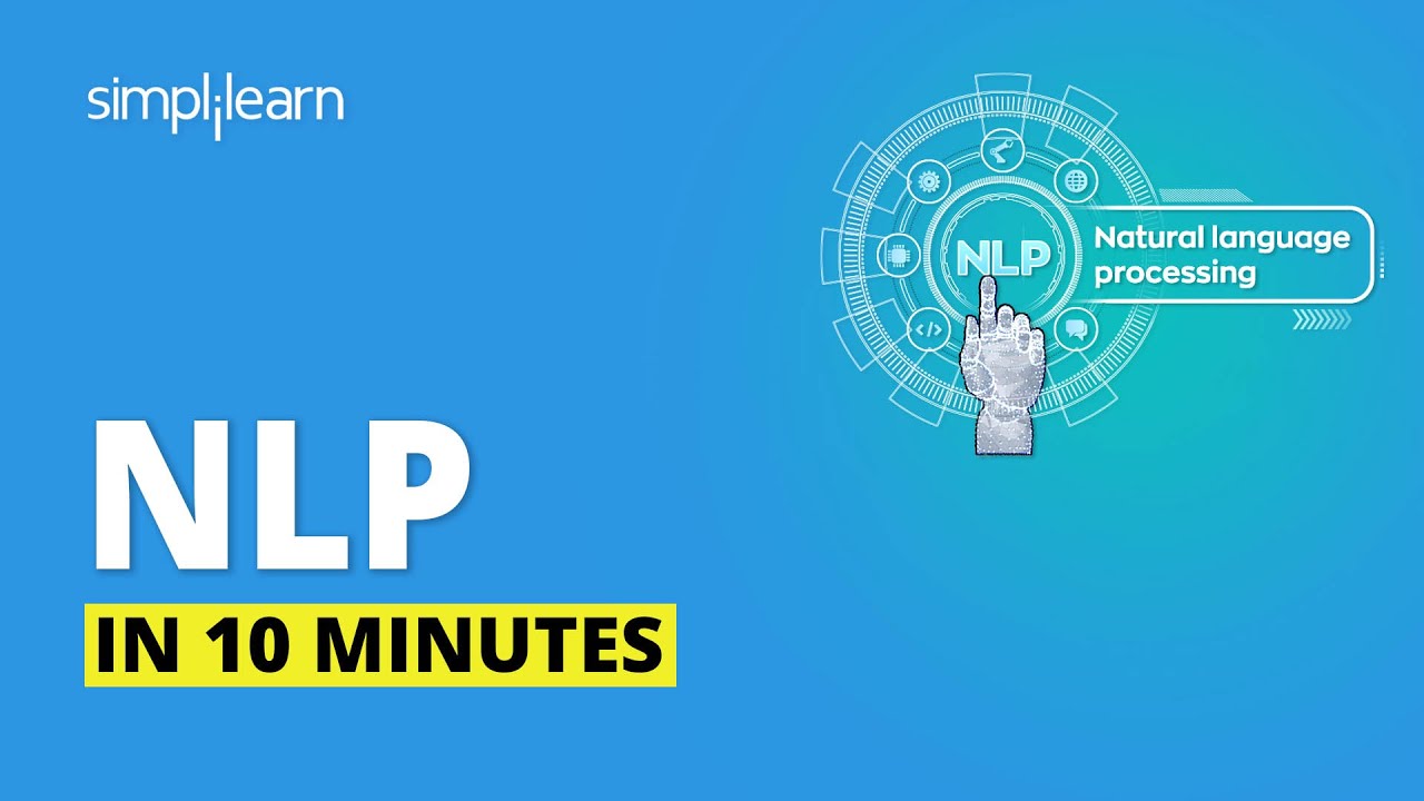 Natural Language Processing In 10 Minutes | NLP Tutorial For Beginners | NLP Training | Simplilearn
