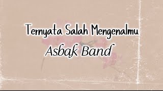 Download lagu ASBAK Band - TERNYATA SALAH MENGENALMU | Lirik Video | Kau pernah bilang aku yang terdalam mp3