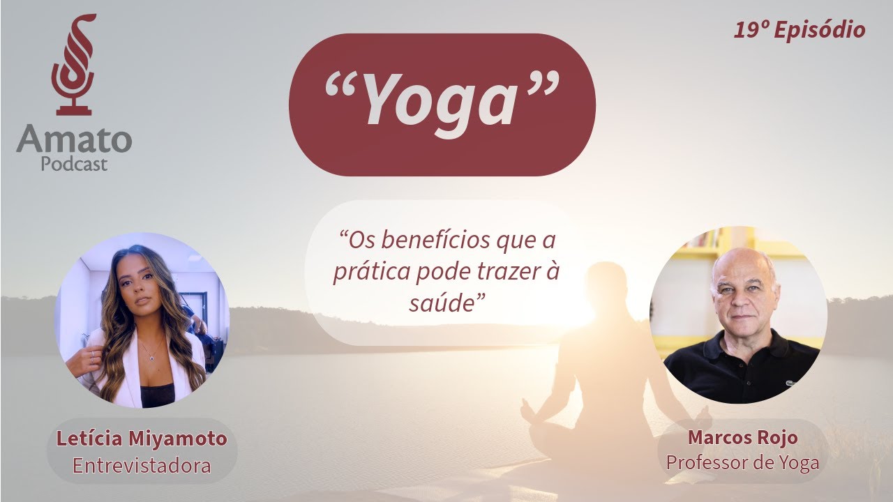 Benefícios do YOGA para a Saúde: AmatoCast Ep 19
