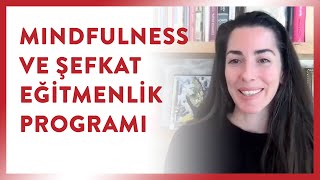 Mindfulness ve Şefkat Eğitmenlik Programı Tanıtım Dersi