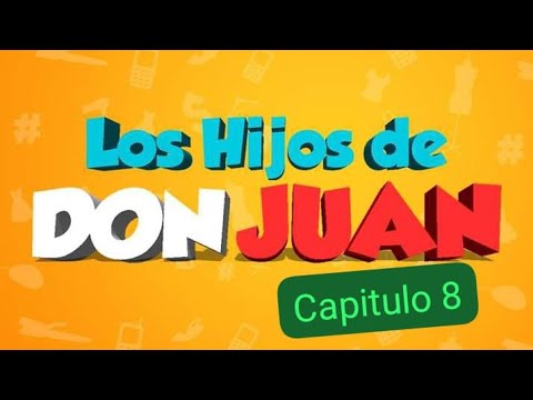 Los hijos de don Juan Temporada 1 capitulo 8