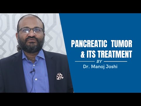 Pancreas Tumor & Treatment | By Dr. Manish Joshi