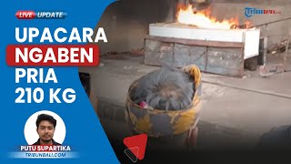 Jenazah Bombom Pria Obesitas Berbobot 210 Kg di Bali Dikremasi, Pelaksanaan Dipuput oleh Sulinggih