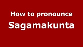 How to pronounce Sagamakunta