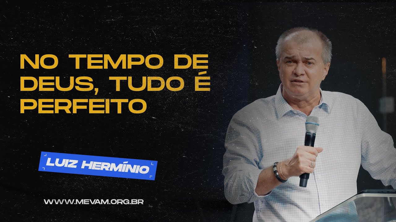 MEVAM OFICIAL - NO TEMPO DE DEUS, TUDO É PERFEITO - Luiz Hermínio