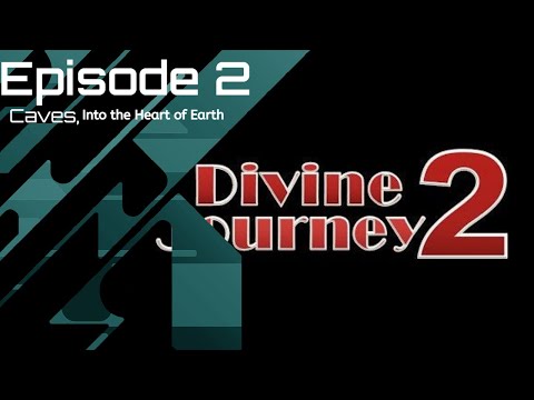 [Divine Journey 2] [ Episode 2 ] Into the caves and into the heart of the Earth!