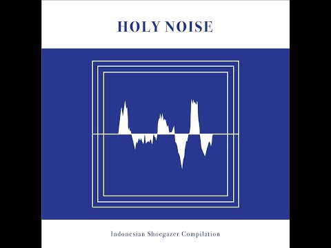 Holy Noise「Indonesian Shoegazer Compilation」