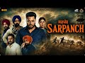 Sarpanch Full Movie Punjabi Film Dev Kharoud Jasmin Bajwa Gurbaaz Singh Sarbjit Cheema