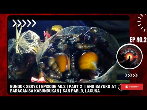 BUNDOK SERYE | EPISODE 40.2 | PART 2 | ANG BAYUKO AT BARAGAN SA KABUNDUKAN | SAN PABLO, LAGUNA
